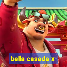 bella casada x